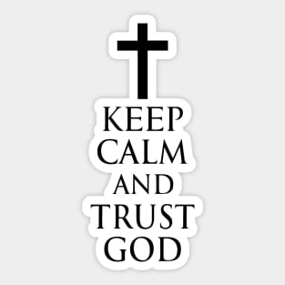 Keep Calm And Trust God - Roman Catholic Cross - Black - Christian Series 6B Sticker